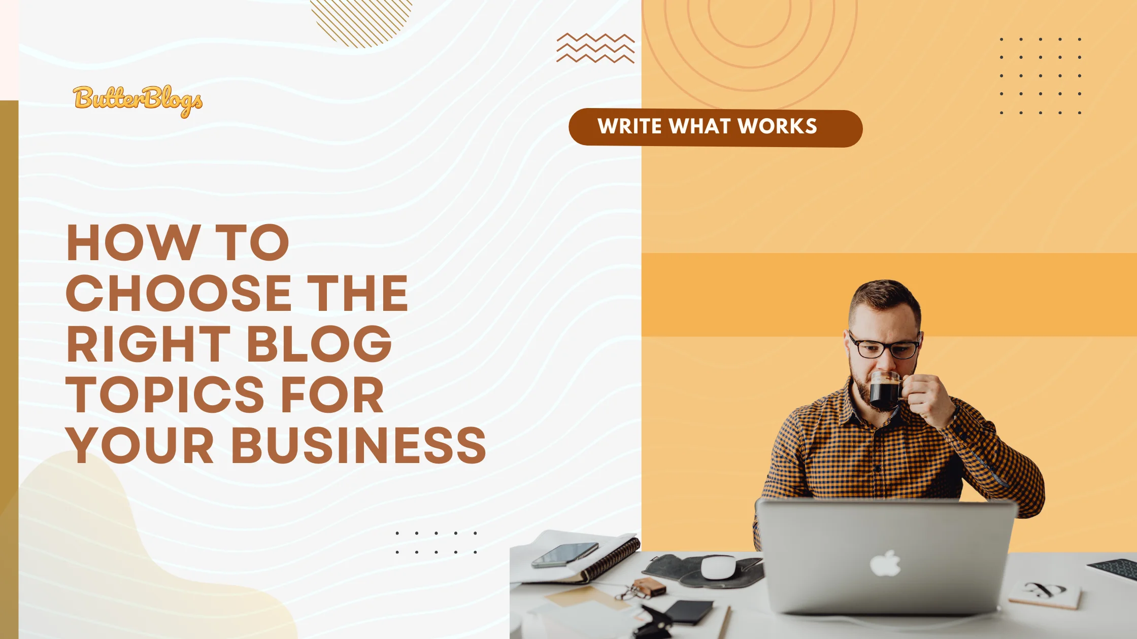 How to Choose the Right Blog Topics for Your Business