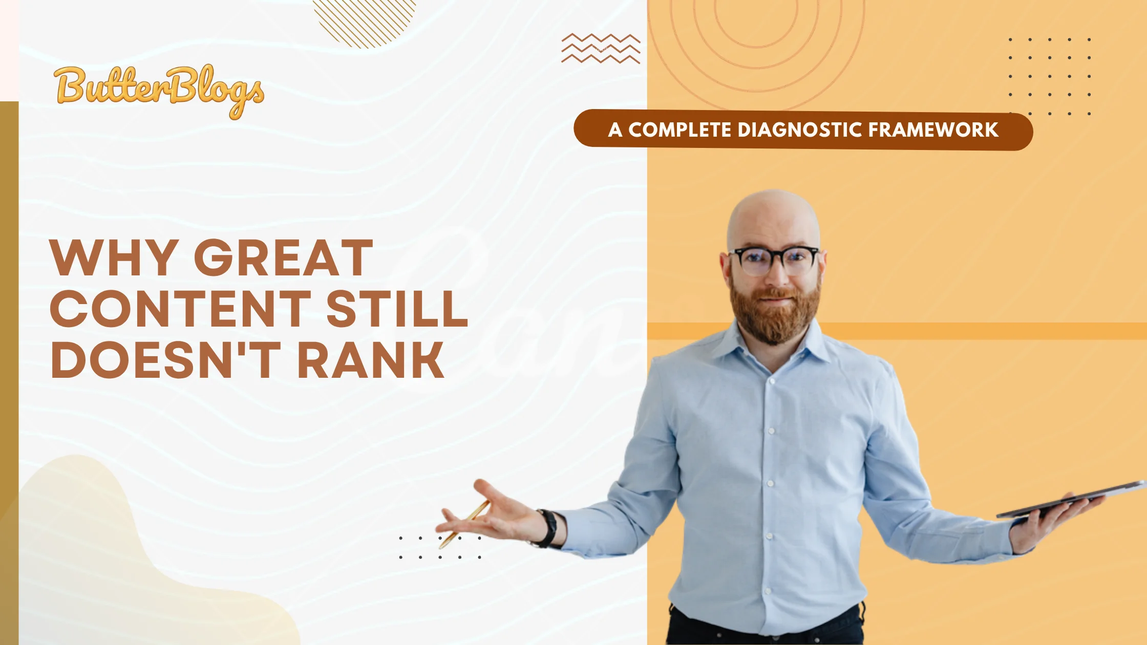 Why Great Content Still Doesn’t Rank (A Complete Diagnostic Framework)