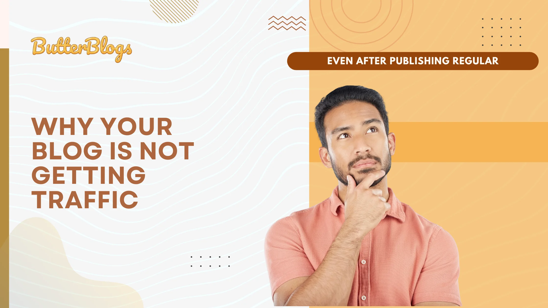 Why Your Blog Is Not Getting Traffic (Even After Publishing Regular)
