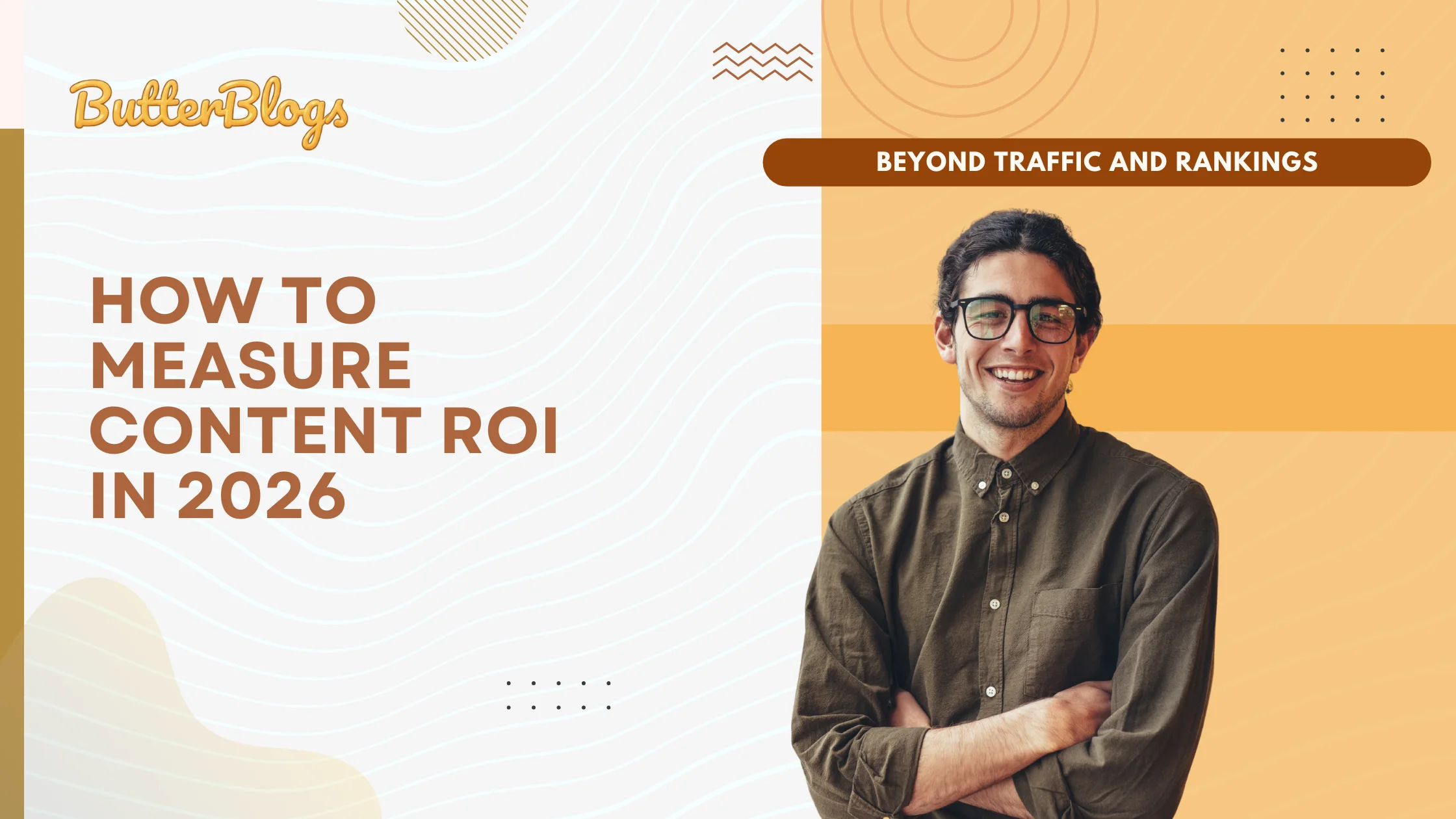 How to Measure Content ROI in 2026 (Beyond Traffic and Rankings)