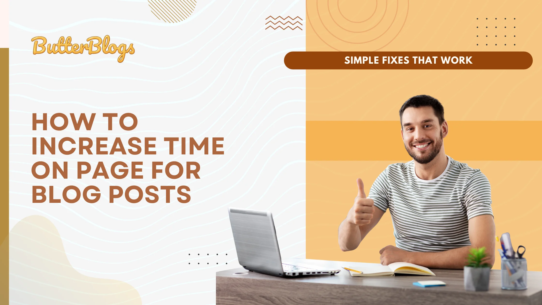 How to Increase Time on Page for Blog Posts (Simple Fixes That Work)